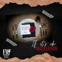 Mackeehan - If It's OK