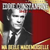 Eddie Constantine - Ma belle mademoiselle (Remastered)