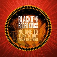 Blackie and The Rodeo Kings - No One to Turn to but Your Brother