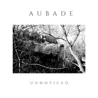 aubade - Unnoticed