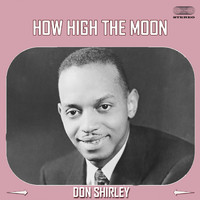 Don Shirley - Don Shirley plays *How High The Moon"
