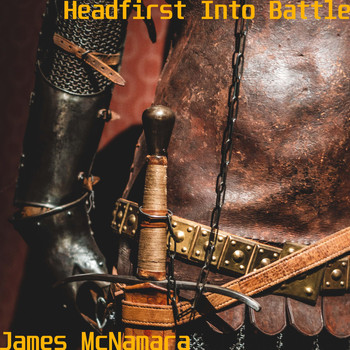 James McNamara - Headfirst Into Battle