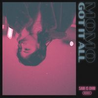 MoMo & Sam is Ohm - Got It All (Sam is Ohm Remix)