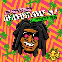 The Partysquad - The Highest Grade Vol. 2.0 - Caribbean Kush (Explicit)