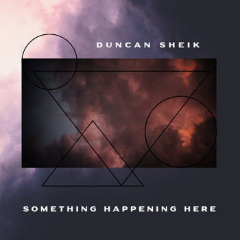 DUNCAN SHEIK - Something Happening Here