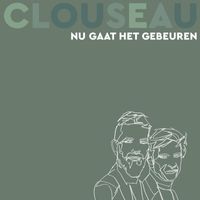 Clouseau - Nu Gaat Het Gebeuren (Single Version)