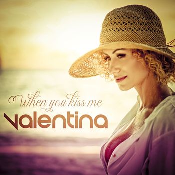 Valentina - When you kiss me