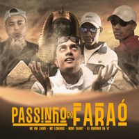 Meno Saaint, MC LCKaiique, & DJ GORDINHO DA VF - PASSINHO DO FARAÓ (feat. MC Bin Laden) (Explicit)