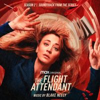 Blake Neely - The Flight Attendant: Season 2 (Original Television Soundtrack)