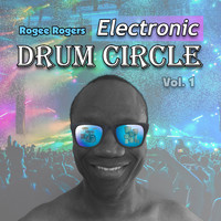 ROGEE ROGERS - Electronic Drum Circle, Vol. 1