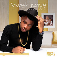 Misan - Vwekuvwiye (Let's Praise God)