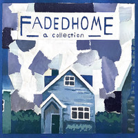 Faded Home - a collection (Explicit)