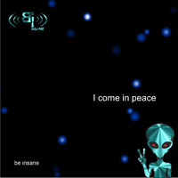 be insane - I come in peace (Explicit)