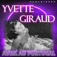 Yvette Giraud - Avril au Portugal (Remastered)