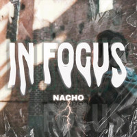 Nacho - In Focus (Explicit)