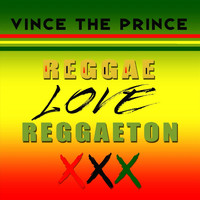 Vince the prince - Reggae Love Reggaeton (Explicit)