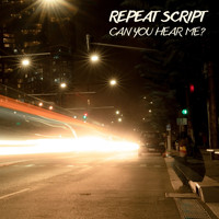 Repeat Script - Can You Hear Me?