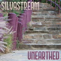Silvastream - Unearthed
