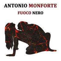 Antonio Monforte - Fuoco nero
