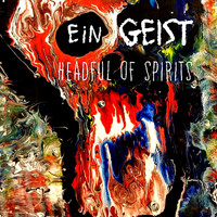 Ein Geist - Headful of Spirits