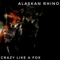 Alaskan Rhino - Crazy Like a Fox