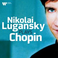 Nikolai Lugansky - Nikolai Lugansky Plays Chopin