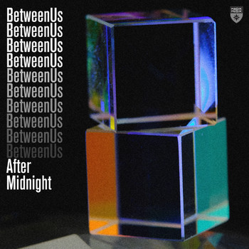 BetweenUs - After Midnight
