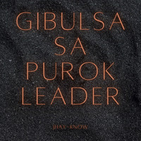 Jhay-know - Gibulsa Sa Purok Leader