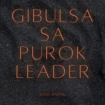 Jhay-know - Gibulsa Sa Purok Leader