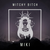 Miki - Witchy Bitch (Explicit)