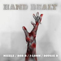 Nizzle - Hand Dealt (feat. Rob-B, J-Lonn & Dougie D) (Explicit)