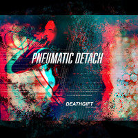 Pneumatic Detach - Deathgift (Explicit)