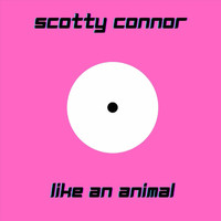 Scotty Connor - Like an Animal