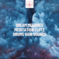 The Time Of Meditation - Dream Melodies: Meditation Flute, Drums, Rain Sounds