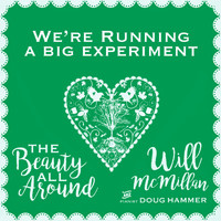 Will McMillan - We're Running a Big Experiment (feat. Doug Hammer)