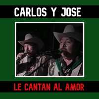 Carlos Y Jose - Le Cantan Al Amor