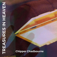 Chipper Chadbourne - Treasures in Heaven
