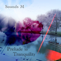 Sounds M - Prelude to Tranquility
