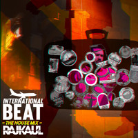 Raj Kaul - International Beat (The House Mix)