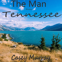 Casey Murray - The Man from Tennessee
