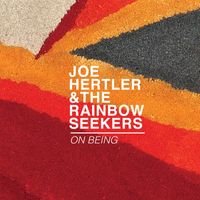 Joe Hertler & the Rainbow Seekers - On Being