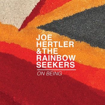 Joe Hertler & the Rainbow Seekers - On Being