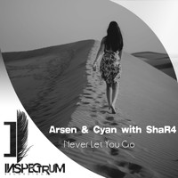 Arsen & Cyan, ShaR4 - Never Let You Go