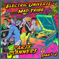 Electric Universe and Mad Tribe - Party Planners, Pt. 2