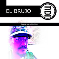 El Brujo - Headz On , Chin High