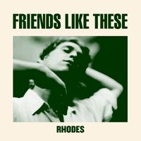 rhodes - Friends Like These