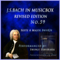 Shinji Ishihara - Bach In Musical Box 59 Revised version:Suite A Major Bwv824(Musical Box) (Revised version:)