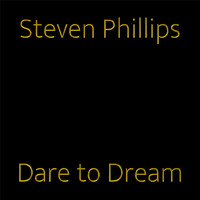 Steven Phillips - Dare to Dream