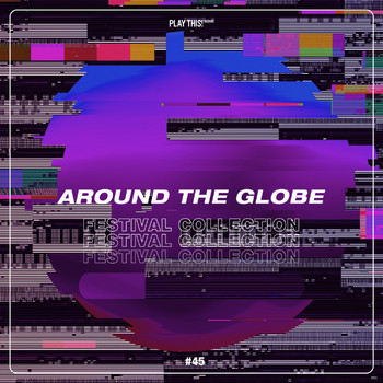 Various Artists - Around the Globe: Festival Collection #45 (Explicit)