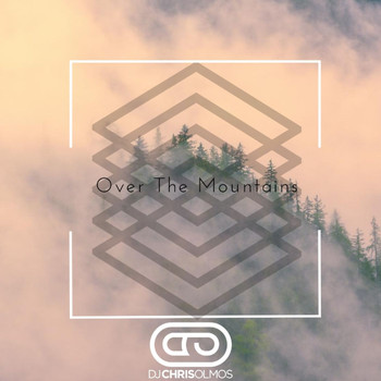 Dj Chris Olmos - Over The Mountain